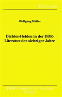 Dichter-Helden in Der DDR-Literatur Der Siebziger Jahre 