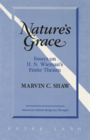 Nature's Grace Essays on H.M. Wieman's Finite