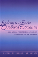 Landscapes in Early Childhood Education Cross-National Perspectives on Empowerment, A Guide for the New Millennium
