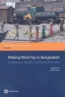 Making Work Pay in Bangladesh Employment, Growth, and Povert
