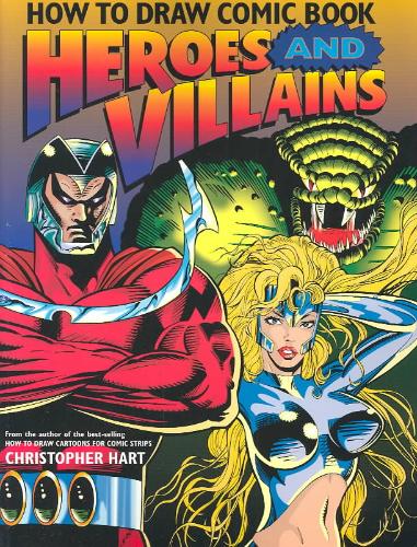 How to Draw Comic Book Heroes and Villains 