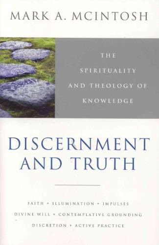 Discernment and Truth The Spirituality and Theology