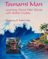 Tsunami Man Learning About Killer Waves with Walter Dudley