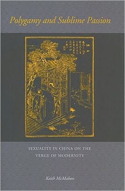 Polygamy and Sublime Passion Sexuality in China on the Verge of Modernity