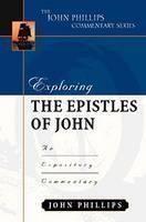 Exploring the Epistles of John An Expository Commentary