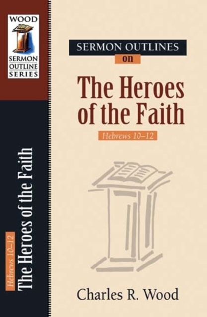 Sermon Outlines on Heroes of the Faith Hebrews 11