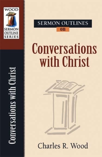 Sermon Outlines on Conversations of Christ 
