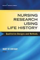 Nursing Research Using Life History Qualitative Designs and Methods in Nursing