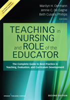 Teaching in Nursing and Role of the Educator The Complete Guide to Best Practice in Teaching, Evaluation, and Curriculum Development