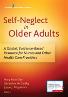Self-Neglect in Older Adults A Global, Evidence-Based Resource for Nurses and Other Healthcare Providers