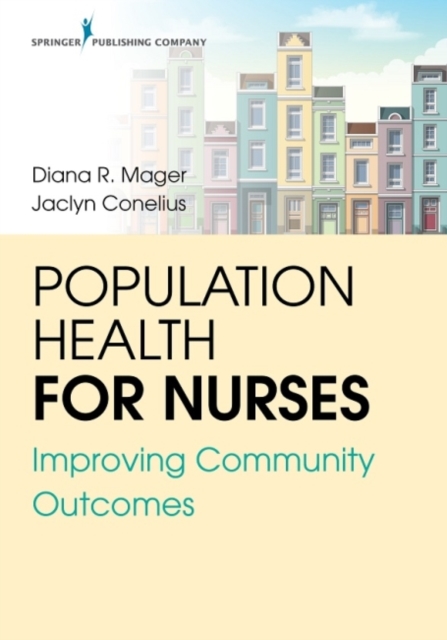 Population Health for Nurses Improving Community Outcomes