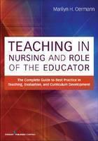 Teaching in Nursing and Role of the Educator The Complete Guide to Best Pra