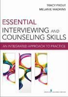 Essential Interviewing and Counseling Skills An Integrated Approach to Prac
