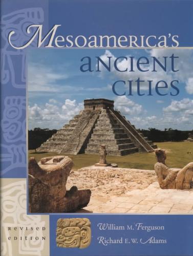 Mesoamerica's Ancient Cities Aerial Views of Pre-Columbian Ruins in Mexico, Guatemala, Belize and Honduras