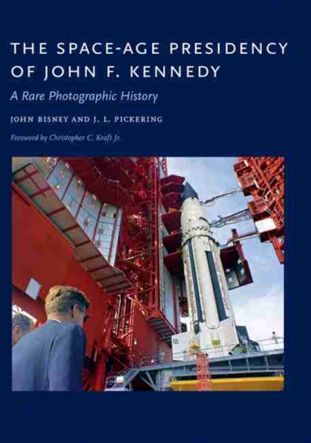 Space-Age Presidency of John F. Kennedy A Rare Photographic History