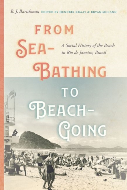 From Sea-Bathing to Beach-Going A Social History of the Beach in Rio de Janeiro, Brazil