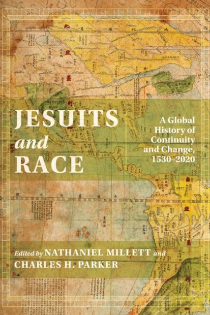 Jesuits and Race A Global History of Continuity and Change, 1530-2020