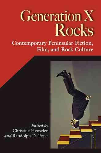 Generation X Rocks Contemporary Peninsular Fiction, Film, and Rock Culture