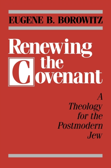 Renewing the Covenant A Theology for the Postmodern Jew
