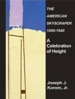 American Skyscraper 1850-1940 A Celebration of Height