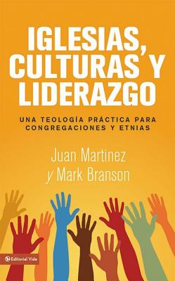 Iglesias, culturas y liderazgo Una teologia practica para congregaciones y etnias