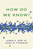 How Do We Know? - An Introduction to Epistemology 