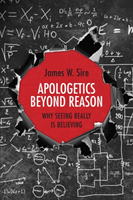 Apologetics Beyond Reason Why Seeing Really Is Believing