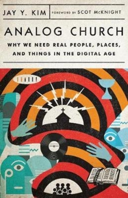 Analog Church â Why We Need Real People, Places, and Things in the Digital Age 