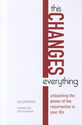 This Changes Everything â Unleashing the Power of the Resurrection in Your Life 