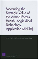 Measuring the Strategic Value of the Armed Forces Health Longitudinal Technology Application (AHLTA) 