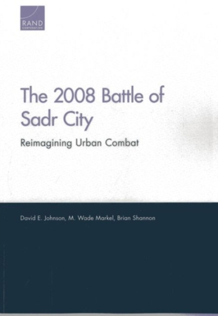 2008 Battle of Sadr City Reimagining Urban Combat