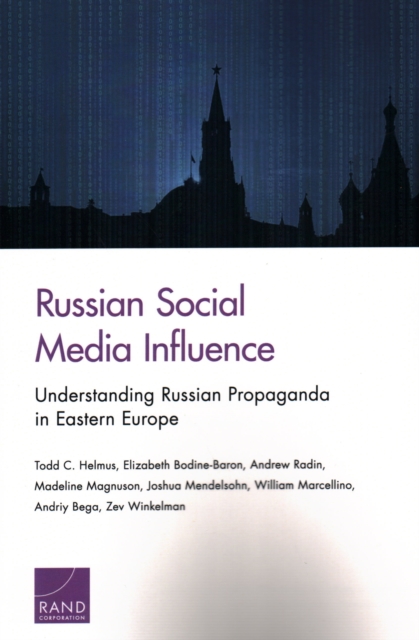 Russian Social Media Influence Understanding Russian Propaganda in Eastern Europe