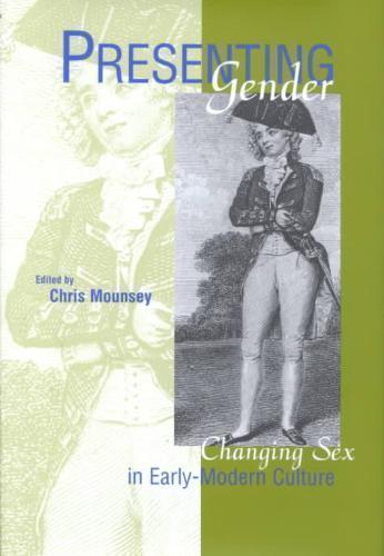 Presenting Gender Changing Sex in Early-Modern C