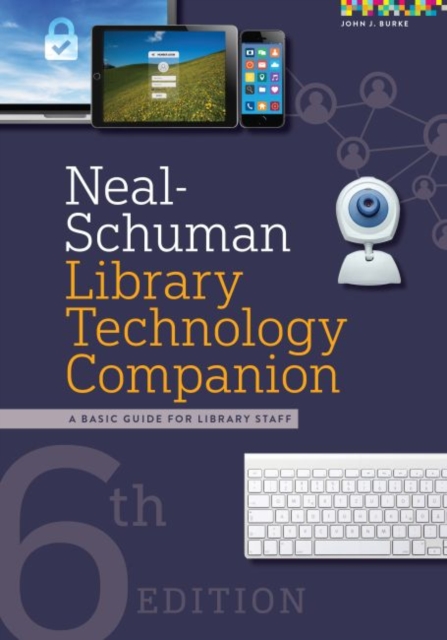 Neal-Schuman Library Technology Companion A Basic Guide for Library Staff