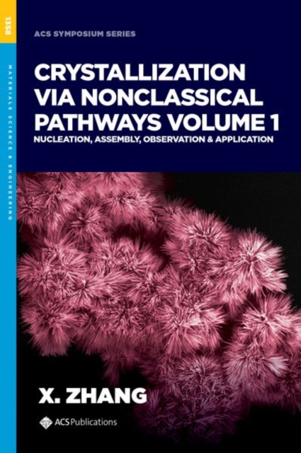 Crystallization via Nonclassical Pathways, Volume 1 Nucleation, Assembly, Observation & Application