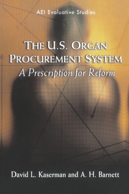 U.S. Organ Procurement System A Prescription for Reform