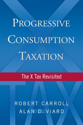 Progressive Consumption Taxation The X-Tax Revisited