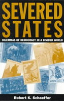 Severed States Dilemmas of Democracy