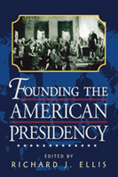 Founding the American Presidency 
