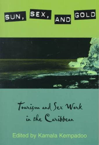 Sun, Sex, and Gold Tourism and Sex Work in the Caribbean