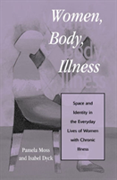 Women, Body, Illness Space and Identity in the Everyday Lives of Women with Chronic Illness