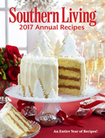 Southern Living 2017 Annual Recipes An Entire Year of Recipes!