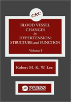 Blood Vessel Changes in Hypertension Structure and Function, Volume I 