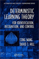 Deterministic Learning Theory for Identification, Recognition, and Control 