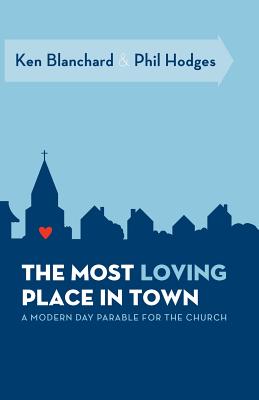Most Loving Place in Town A Modern Day Parable for the C