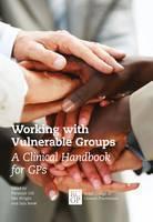 Working with Vulnerable Groups A Clinical Handbook for GPs