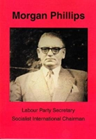 Morgan Phillips Labour Party Secretary; Socialist International Chairman