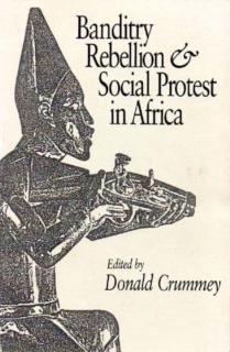 Banditry, Rebellion and Social Protest in Africa 