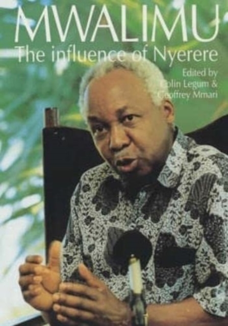 Mwalimu The Influence of Nyerere