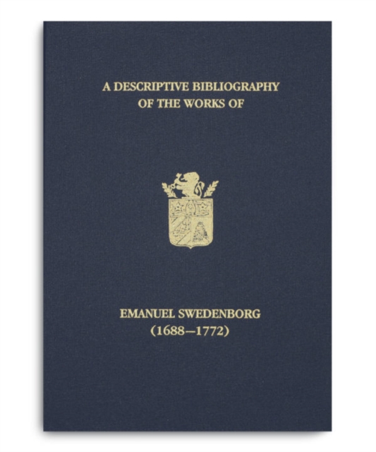 Descriptive Bibliography of the Works of Emanuel Swedenborg (1688-1772) 